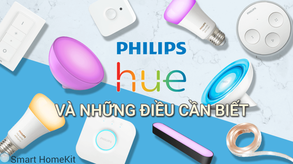 Đèn thông minh Philips Hue và những điều bạn cần biết