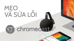 loi-khi-su-dung-google-chromecast-1