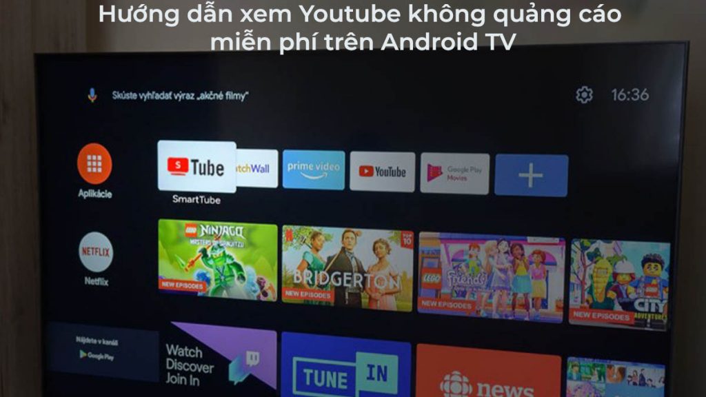 Hướng Dẫn Xem Youtube Không Quảng Cáo Miễn Phí Trên Android Tv