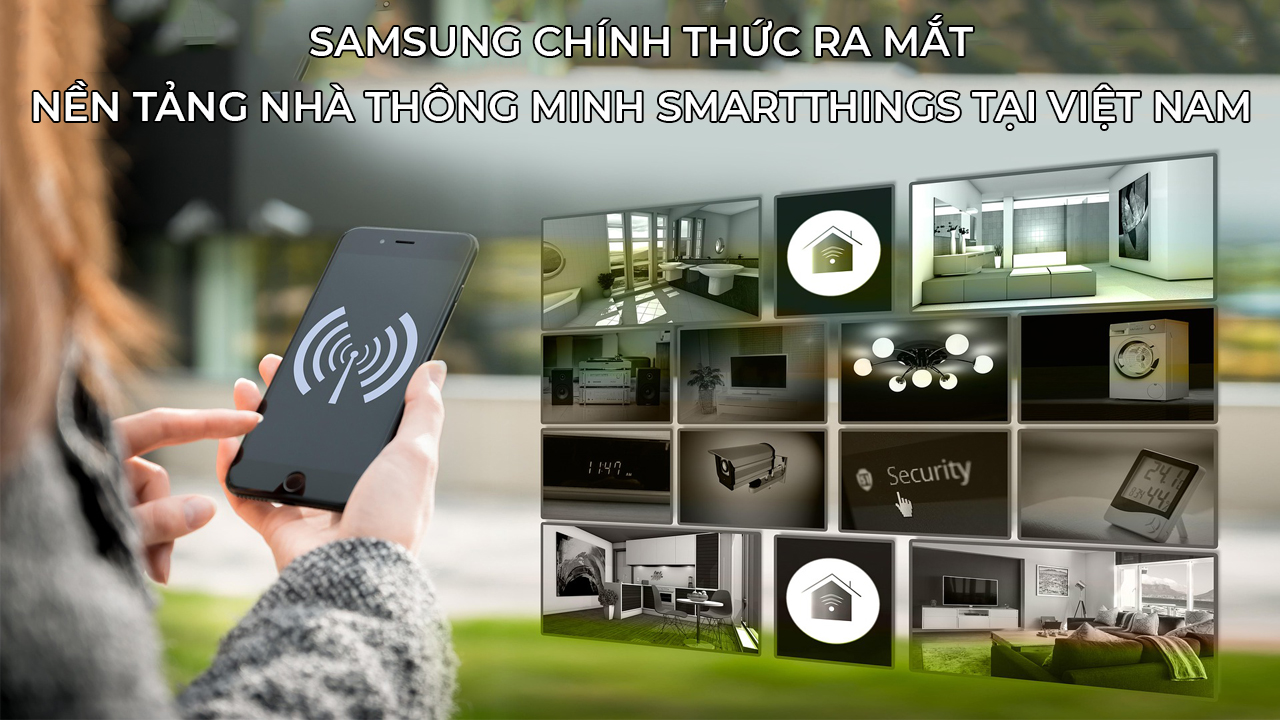 SamSung Chính Thức Ra Mắt Nền Tảng Nhà Thông Minh SmartThings Tại Việt Nam