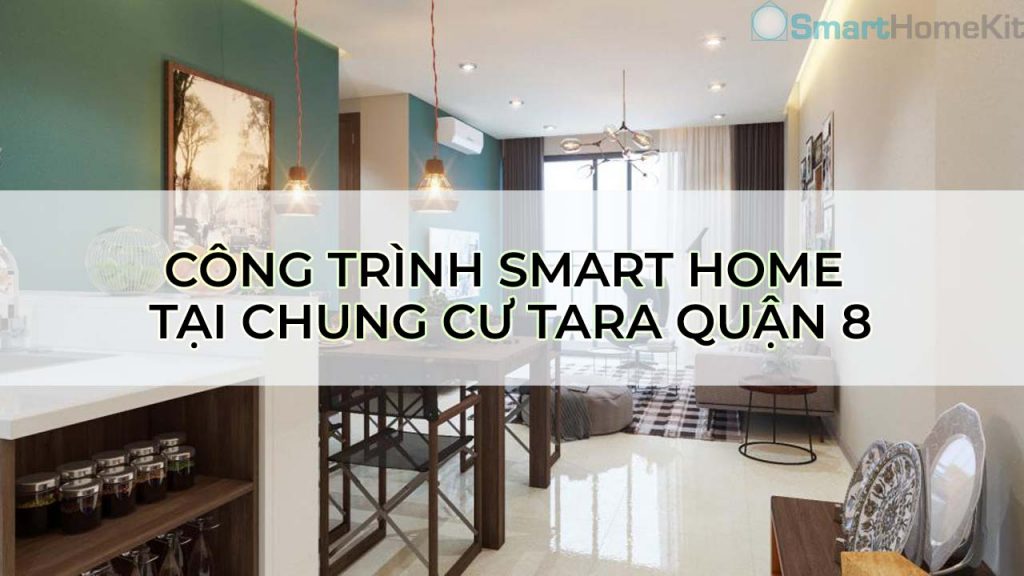 Công trình Smarthome tại Chung cư Tara Quận 8 1 Chung cu Tara Quan 8 baner