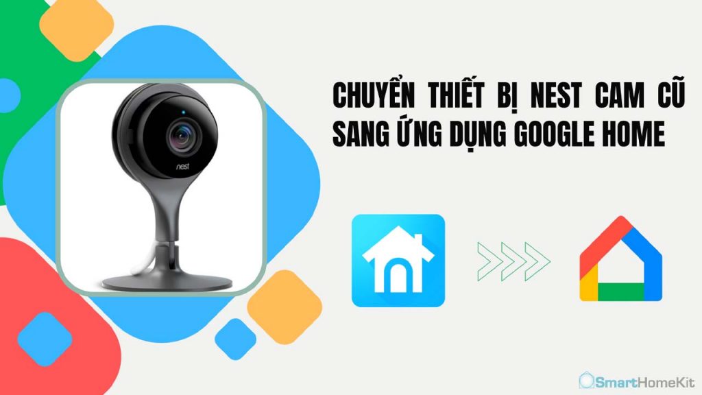 chuyen nest cam cu sang google home banner