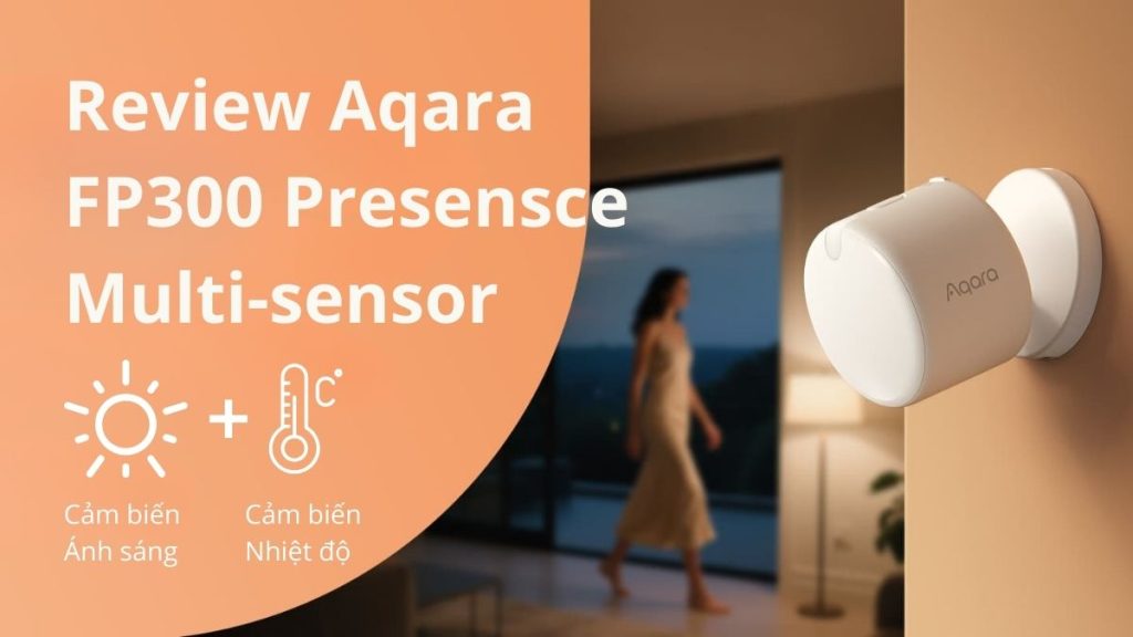 Review Aqara FP300 Cảm biến hiện diện không dây 1 review aqara fp300 sensor banner smart homekit