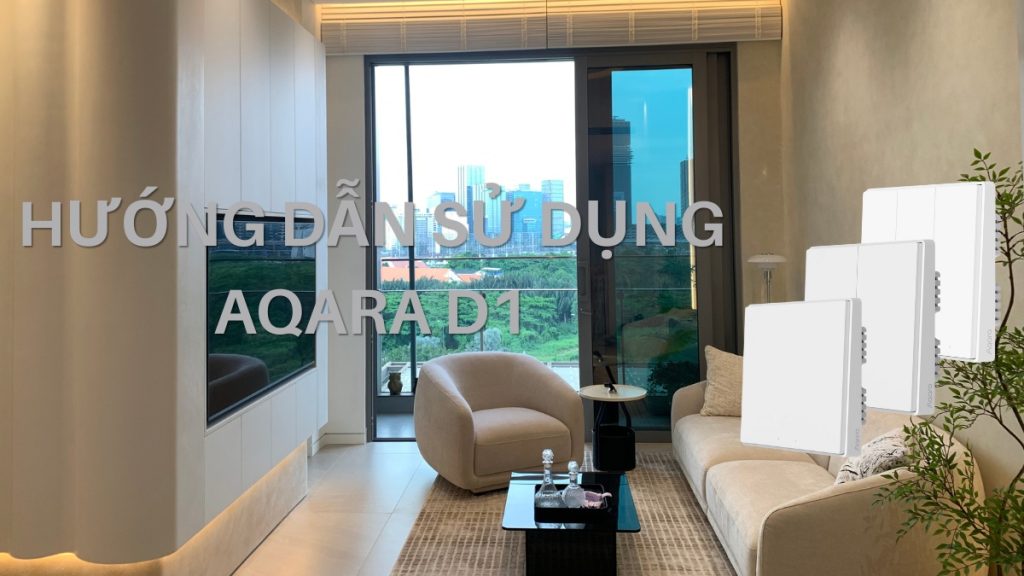 Hướng dẫn kết nối và cài đặt công tắc Aqara D1 1 banner